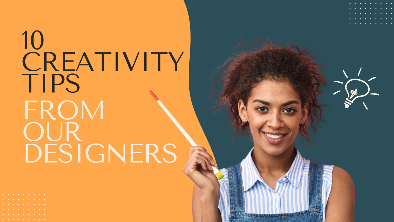 10 Creativity Tips From Our Designers